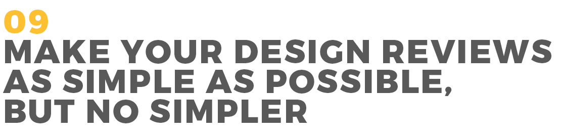 According to Miler's Law, make your design reviews as simple as possible, but no simpler.